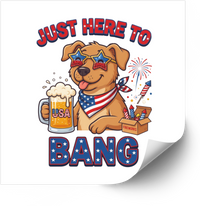 Thumbnail for Just Here to Bang Patriotic Dog Sticker | Funny Fourth of July Beer Vinyl Decal
